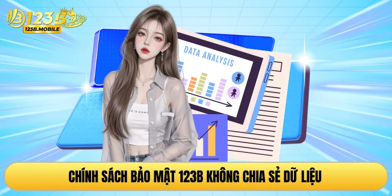 Chính sách bảo mật 123B không chia sẻ dữ liệu