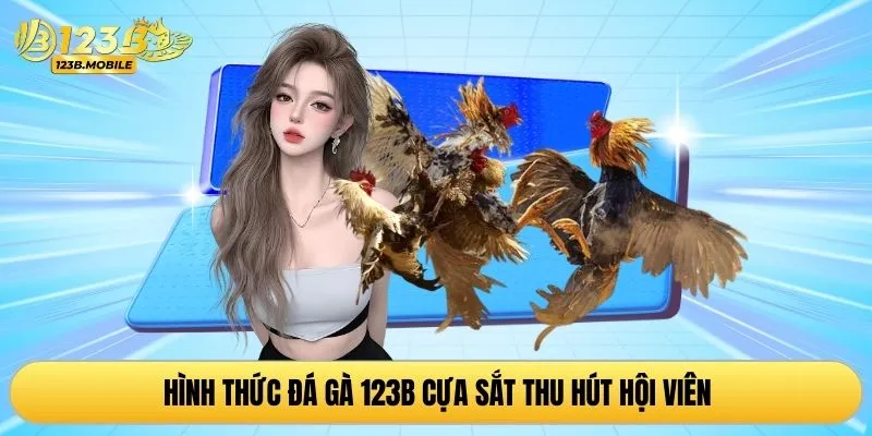 Hình thức đá gà 123B cựa sắt thu hút hội viên