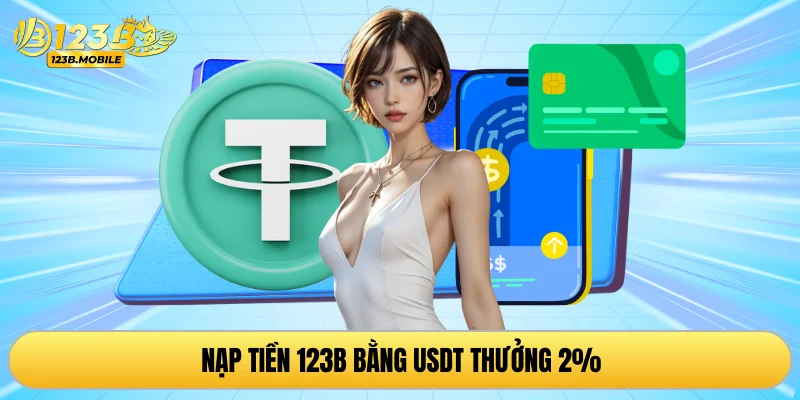Nạp tiền 123B bằng usdt thưởng 2%