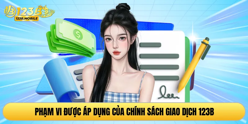 Phạm vi được áp dụng của chính sách giao dịch 123B