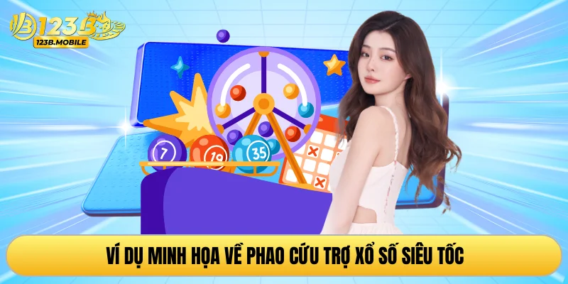 Ví dụ minh họa về phao cứu trợ xổ số siêu tốc